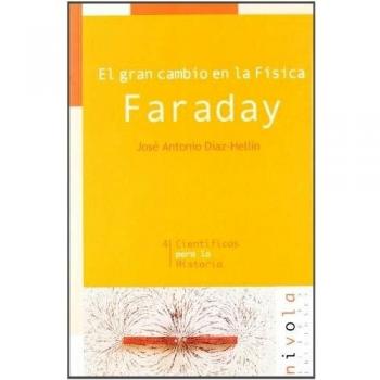 El gran cambio en la Física. Faraday