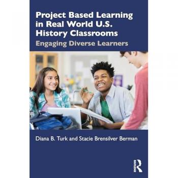 Project Based Learning in Real World U.S. History Classrooms : Engaging Diverse Learners