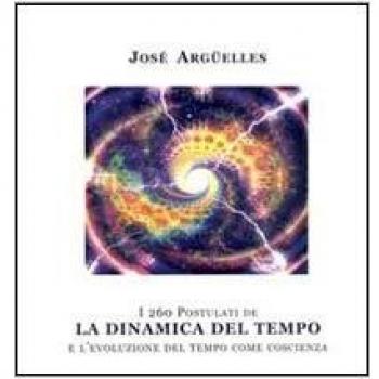 I duecentosessanta postulati de la dinamica del tempo e l'evoluzione del tempo come coscienza