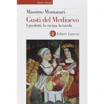 Gusti del Medioevo. I prodotti, la cucina, la tavola