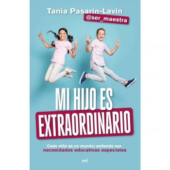 Mi hijo es extraordinario: Cada niño es un mundo: entiende sus necesidades educativas especiales (Tapa blanda con solapas).