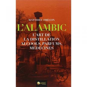 L'alambic, L'art De La Distillation