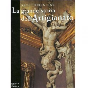 La grande storia dell'artigianato. Arti fiorentine. Il Seicento e il Settecento
