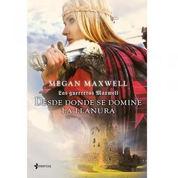 LAS GUERRERAS MAXWELL. DESDE DONDE SE DOMINE LA LLANURA