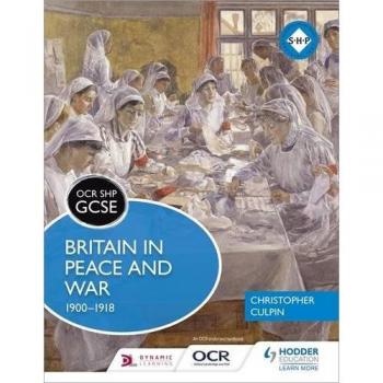 OCR GCSE History SHP: Britain in Peace and War 1900-1918