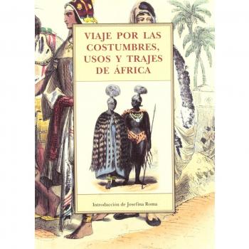 VIAJE POR LAS COSTUMBRES, USOS Y TRAJES DE AFRICA