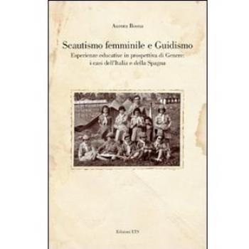 Scautismo femminile e guidismo. Esperienze educative in prospettiva di genere: i casi dell'Italia e della Spagna
