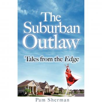 The Suburban Outlaw Tales from the Edge