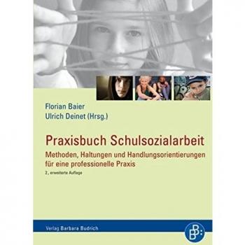 Praxisbuch Schulsozialarbeit: Methoden, Haltungen und Handlungsorientierungen für eine professionelle Praxis