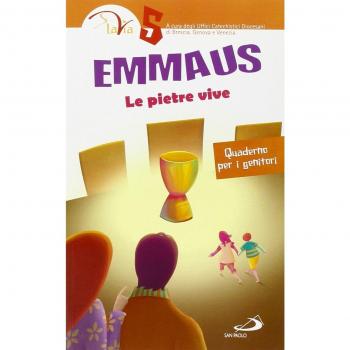 Emmaus. Le pietre vive. Quaderno per i genitori