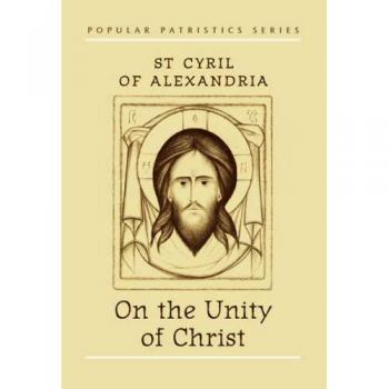St. Cyril of Alexandria: On the Unity of Christ