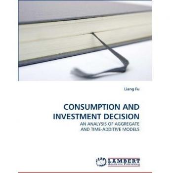 CONSUMPTION AND INVESTMENT DECISION
