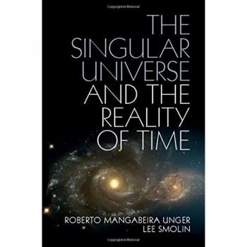 The Singular Universe and the Reality of Time: A Proposal in Natural Philosophy