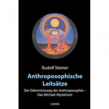 Anthroposophische Leitsätze: Der Erkenntnisweg der Anthroposophie – Das Michael-Mysterium