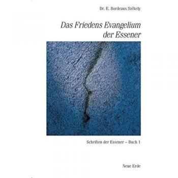 Schriften der Essener / Das Friedens-Evangelium der Essener