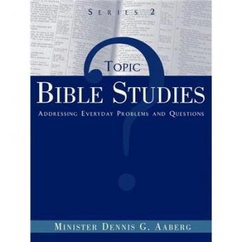 Topic Bible Studies Addressing Everyday Problems and Questions
