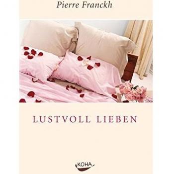Lustvoll Lieben | Pierre Franckh | Buch