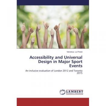 Accessibility and Universal Design in Major Sport Events: An inclusive evaluation of London 2012 and Toronto 2015