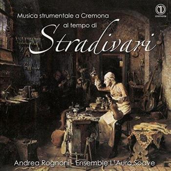 Musica Strumentale a Cremona al tempo di: Stradivari [CD]