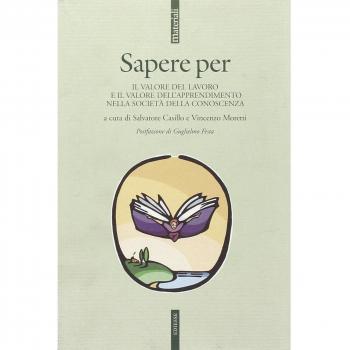 Sapere per. Il valore del lavoro e il valore dell'apprendimento nella società della conoscenza