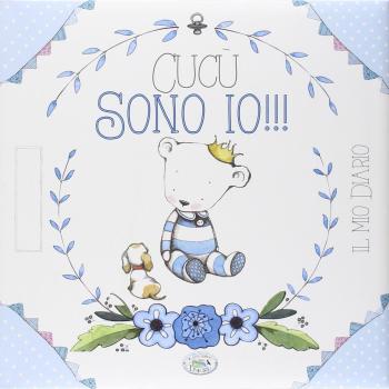 Cucù sono io!!! Il mio diario. Ediz. azzurra