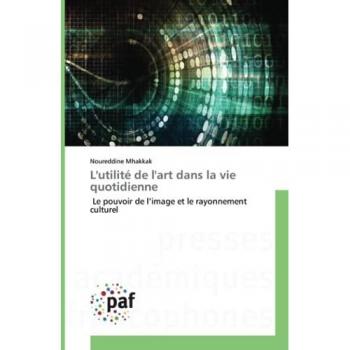 L'utilité de l'art dans la vie quotidienne: Le pouvoir de l’image et le rayonnement culturel