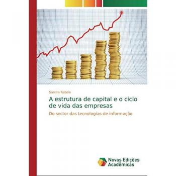A estrutura de capital e o ciclo de vida das empresas: Do sector das tecnologias de informação