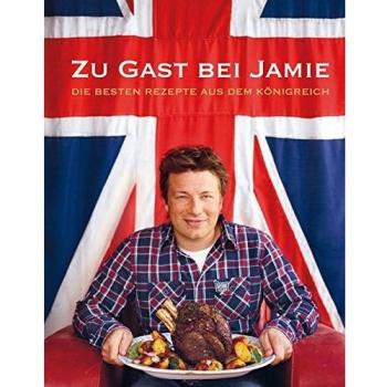 Zu Gast bei Jamie: Die besten Rezepte aus dem Königreich
