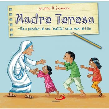 Madre Teresa. Vita e pensieri di una «matita» nelle mani di Dio