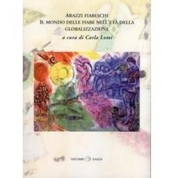 Arazzi fiabeschi. Il mondo delle fiabe nell'età della globalizzazione