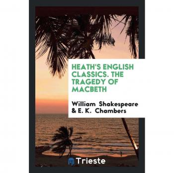 Heath's English Classics. The Tragedy of Macbeth
