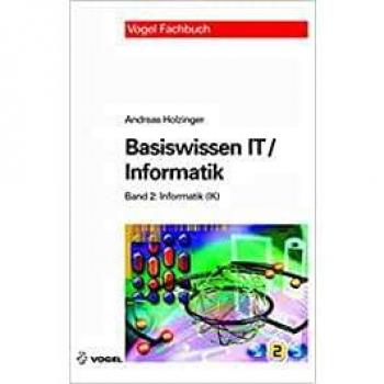 Andreas Holzinger Basiswissen It / Informatik 2: Informatik: Das Basiswissen Für Die Informationsgesellschaft Des 21. Jahrhunderts