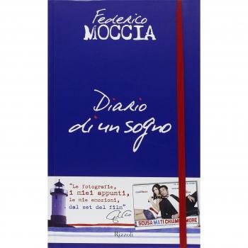 Diario di un sogno. Le fotografie, i miei appunti, le mie emozioni, dal set del film «Scusa ma ti chiamo amore». Ediz. illustrata