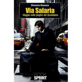 Via Salaria. Viaggio nelle pieghe del quotidiano