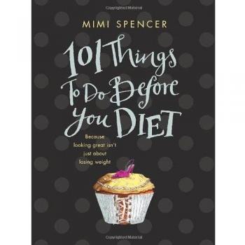 101 Things to Do Before You Diet Hardcover Mimi Spencer