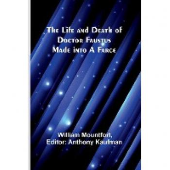 The Life and Death of Doctor Faustus Made into a Farce