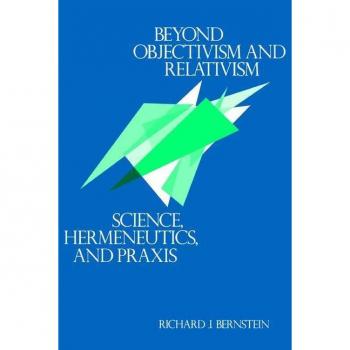 Vitalsource Technologies, Inc. Beyond Objectivism and Relativism: Science, Hermeneutics, and Praxis