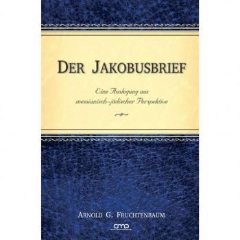 Fruchtenbaum, Arnold G. Der Jakobusbrief: Eine Auslegung Aus Messianisch-Jüdischer Perspektive