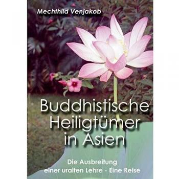 Buddhistische Heiligtümer in Asien: Die Ausbreitung einer uralten Lehre