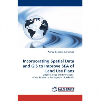Incorporating Spatial Data and GIS to Improve SEA of Land Use Plans: Opportunities and Limitations