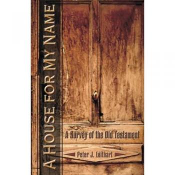 Leithart, Peter J: A House for My Name