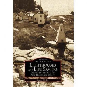 Lighthouses and Life Saving Along the Maine and New Hampshire Coast, by James W. Claflin