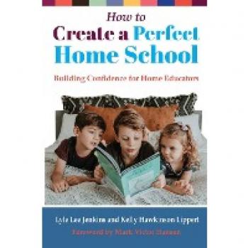 Jenkins, Lyle Lee: How to Create a Perfect Home School