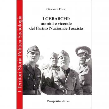 I gerarchi. Uomini e vicende del Partito Nazionale Fascista