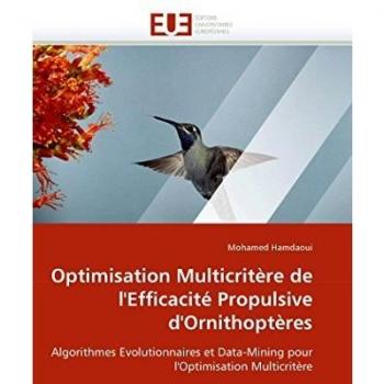 Optimisation Multicritère de l'Efficacité Propulsive d'Ornithoptères: Algorithmes Evolutionnaires et Data-Mining pour l'Optimisation Multicritère