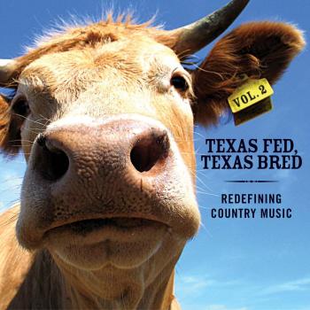 Texas fed texas bred 2 redefining country music