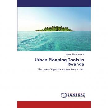 Urban Planning Tools in Rwanda: The case of Kigali Conceptual Master Plan