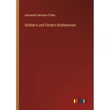 Schiller's und Fichte's Briefwechsel