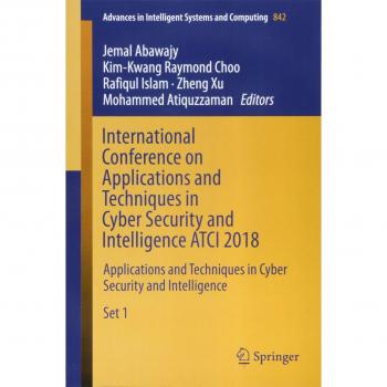 International Conference on Applications and Techniques in Cyber Security and Intelligence ATCI 2018: Applications and Techniques in Cyber Security ... Systems and Computing, 842, Band 842)