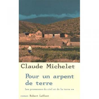 Les promesses du ciel et de la terre. Vol. 2. Pour un arpent de terre